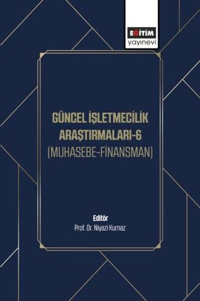 Güncel İşletmecilik Araştırmaları 6 - Muhasebe Finansman
