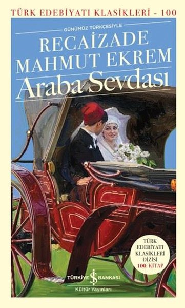 Günümüz Türkçesiyle Araba Sevdası - Türk Edebiyatı Klasikleri 100