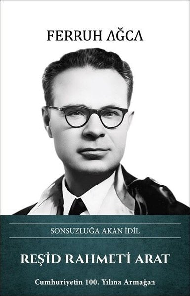 Reşid Rahmeti Arat: Sonsuzluğa Akan İdil