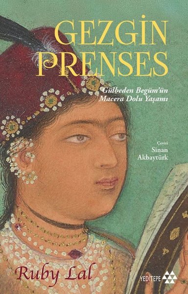 Gezgin Prenses: Gülbeden Begüm'ün Macera Dolu Yaşamı