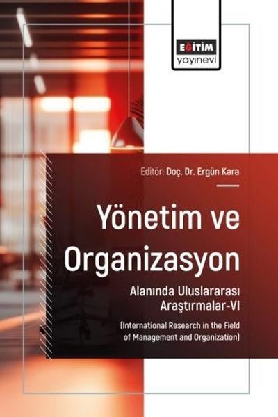Yönetim ve Organizasyon Alanında Uluslararası Araştırmalar 6