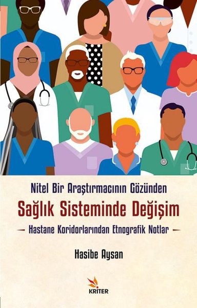 Nitel Bir Araştırmacının Gözünden Sağlık Sisteminde Değişim - Hastane Koridorlarından Etnografik Notlar