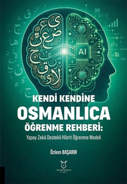 Kendi Kendine Osmanlıca Öğrenme Rehberi - Yapay Zeka Destekli Hibrit Öğrenme Modeli