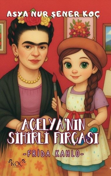 Açelya'nın Sihirli Fırçası - Frida Kahlo