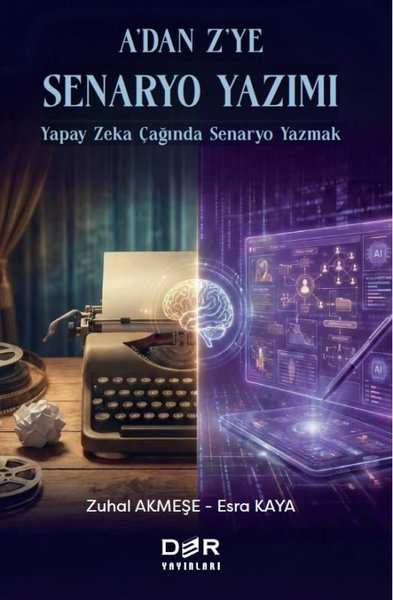 A'dan Z'ye Senaryo Yazımı - Yapay Zeka Çağında Senaryo Yazmak