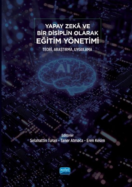 Yapay Zeka ve Bir Disiplin Olarak Eğitim Yönetimi - Teori Araştırma Uygulama